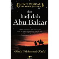 Image of NOVEL MEMOAR KHULAFAUR RASYIDAN dan hadirlah Abu Bakar