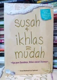 Image of Susah + Ikhlas = Mudah *Apapun Susahnya, Ikhlas adalah Obatnya*