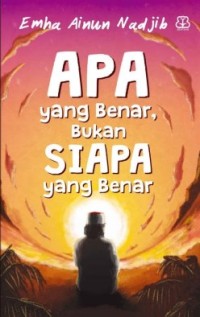 Image of Apa yang Benar, Bukan Siapa yang Benar