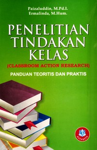 Image of Penelitian Tindakan Kelas (Classroom Action Research) Panduan Teoritis dan Praktis
