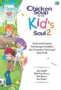 Image of Chicken Soup for the Kid's Soul 2 Kisah-kisah Nyata Pembangun Karakter dan Pengobar Semangat bagi Anak