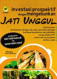 Image of Investasi Prospektif  dengan Mengebunkan Jati Unggul