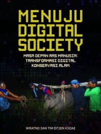 Image of MENUJU DIGITAL SOCIETY: Masa depan ras manusia : Transformasi digital konservasi alam
