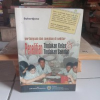 Image of Pertanyaan dan Jawaban di Sekitar Penelitian Tindakan kelas & Tindakan Sekolah