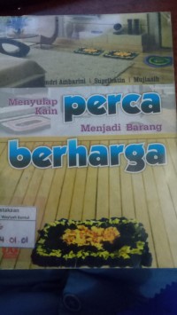 Image of Menyulap Kain Perca Menjadi Barang Berharga